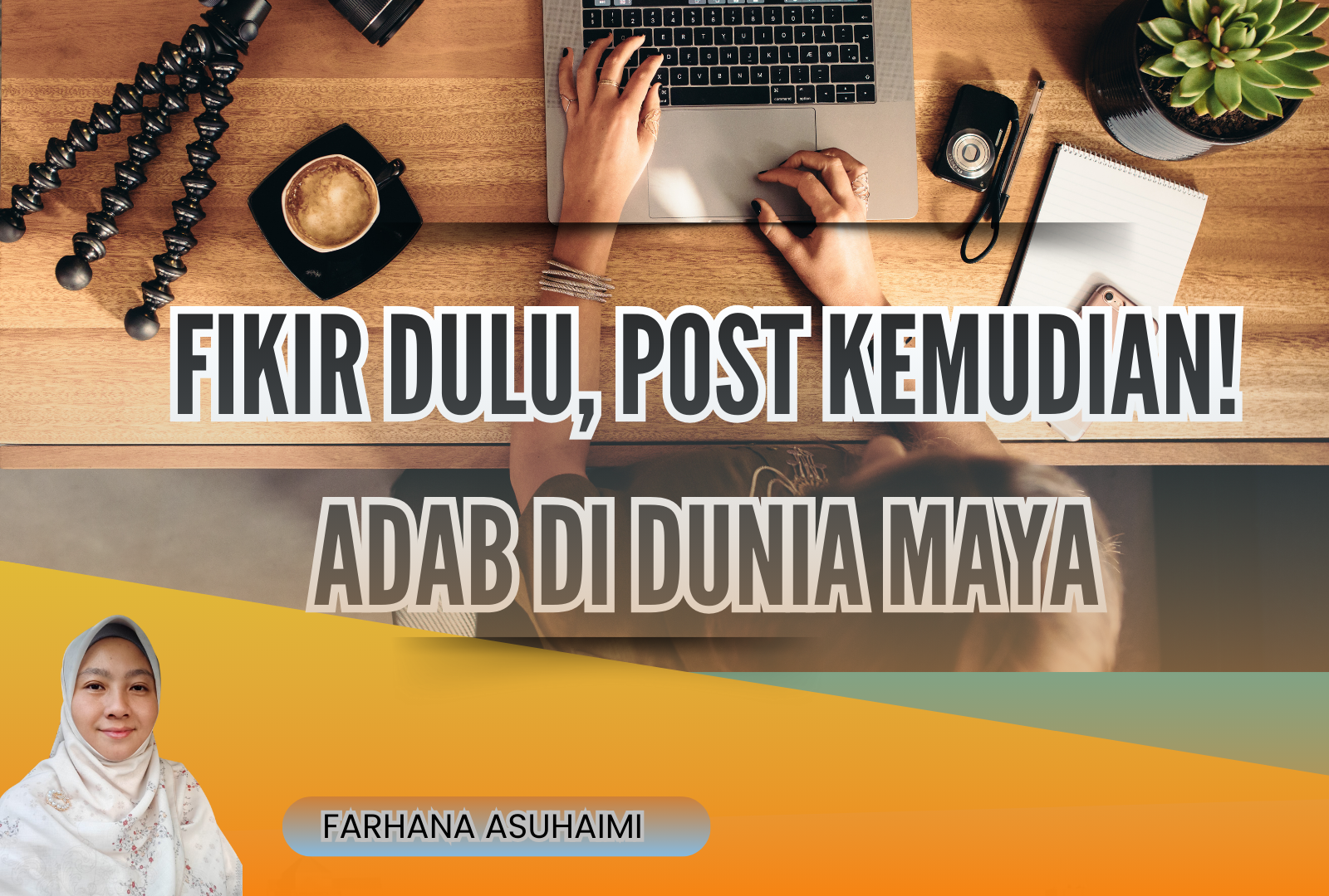 Fikir Dulu, Post Kemudian! Adab di Dunia Maya